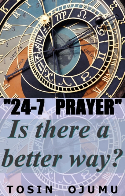 24-7 Prayer  Is There A Better Way?
