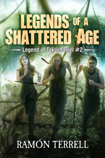 Legends of A Shattered Age