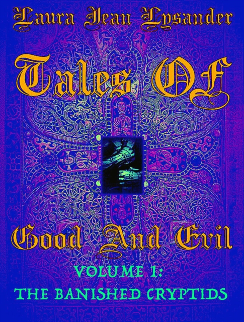 Tales Of Good and Evil Volume one: The Banished Cryptids