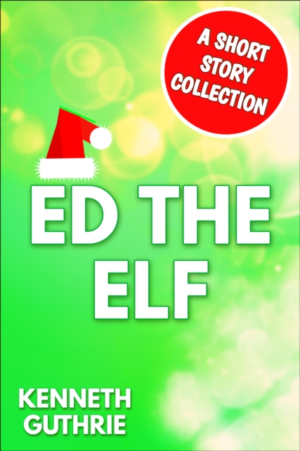 Ed The Elf: A Short Story Collection