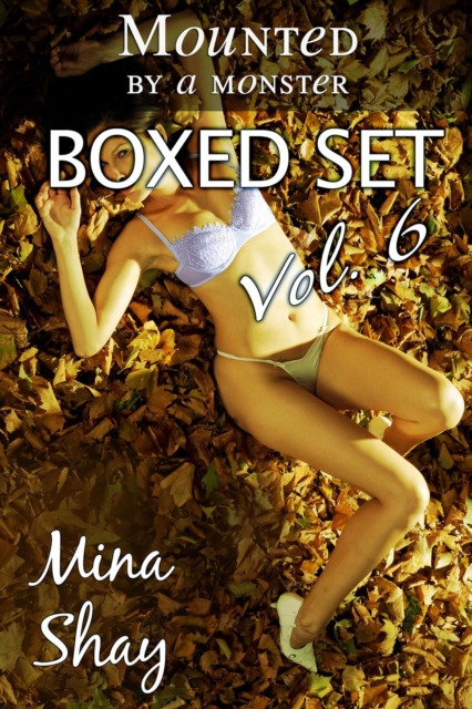 Mounted by a Monster: Boxed Set Volume 6