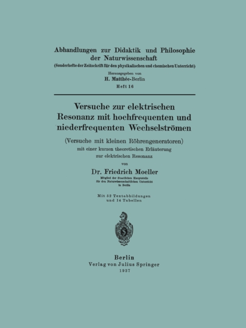 Versuche zur elektrischen Resonanz mit hochfrequenten und niederfrequenten Wechselströmen (Versuche mit kleinen Röhrengeneratoren) mit einer kurzen theoretischen Erläuterung zur elektrischen Resonanz