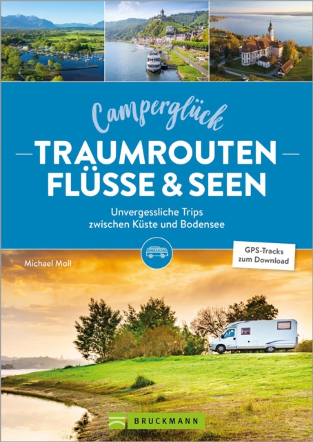 Camperglück Traumrouten Flüssen und Seen