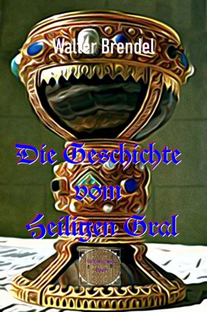 Die Geschichte vom Heiligen Gral