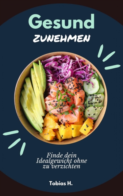 Gesund zunehmen - finde dein Idealgewicht ohne zu verzichten