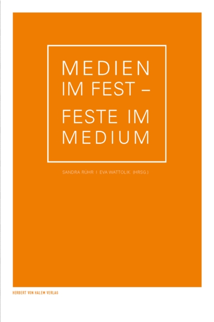 Medien im Fest - Feste im Medium
