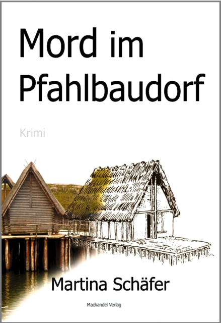Mord im Pfahlbaudorf