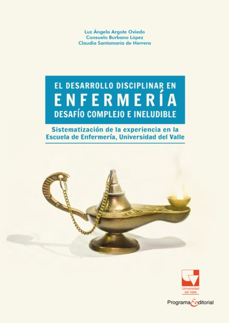 El desarrollo disciplinar en enfermeria: desafio complejo e ineludible