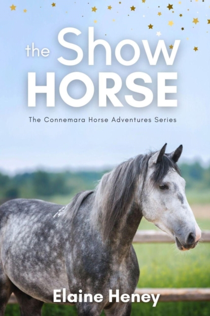 Show Horse - Book 2 in the Connemara Horse Adventure Series for Kids