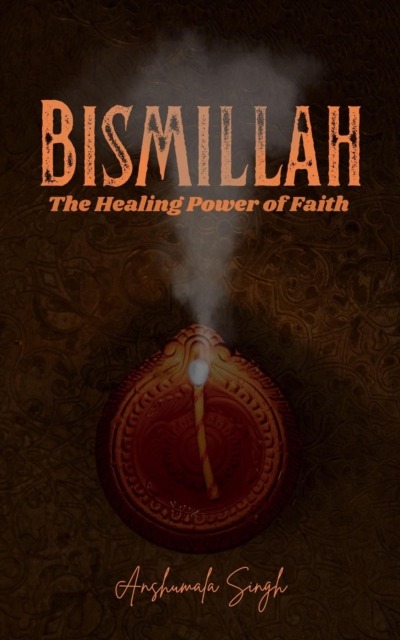 Bismillah: The Healing Power of Faith