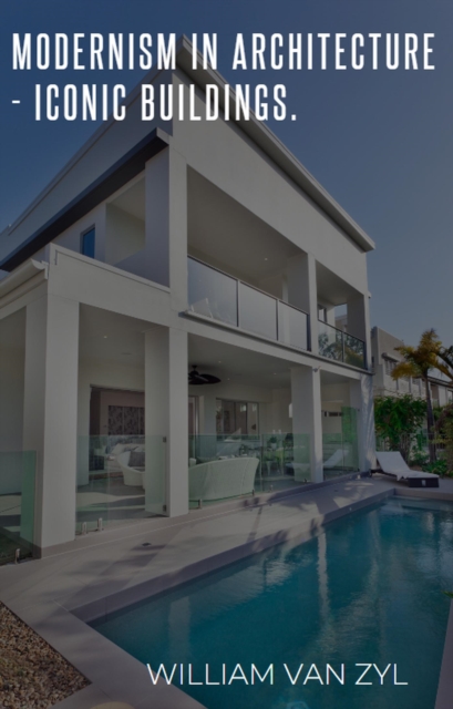 Modernism in Architecture - Iconic Buildings.