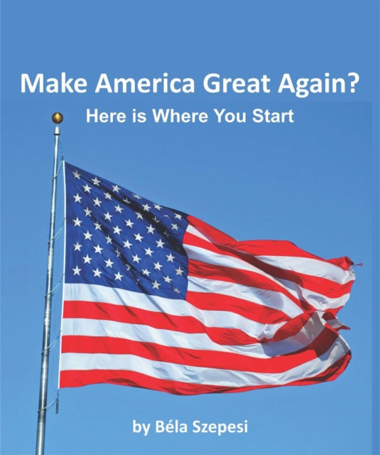 Want to Make America Great Again?