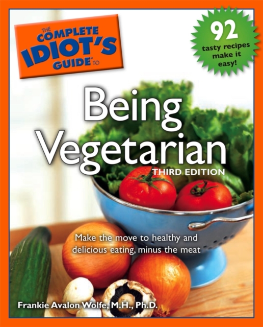 Complete Idiot's Guide to Being Vegetarian, 3rd Edition