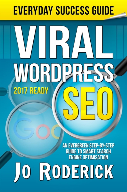 Viral WordPress SEO: An Evergreen Step-By-Step Guide to Smart Search Engine Optimisation.