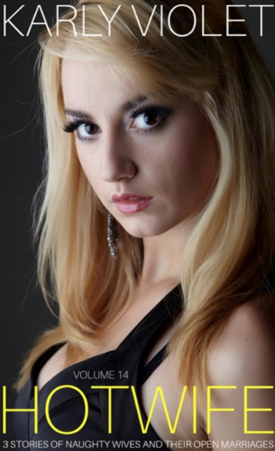 Hotwife 3 Stories Of Naughty Wives And Their Open Marriages Volume 14