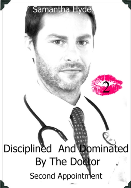 Disciplined And Dominated By The Doctor: Second Appointment