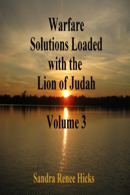 Warfare Solutions Loaded with the Lion of Judah - Volume 3