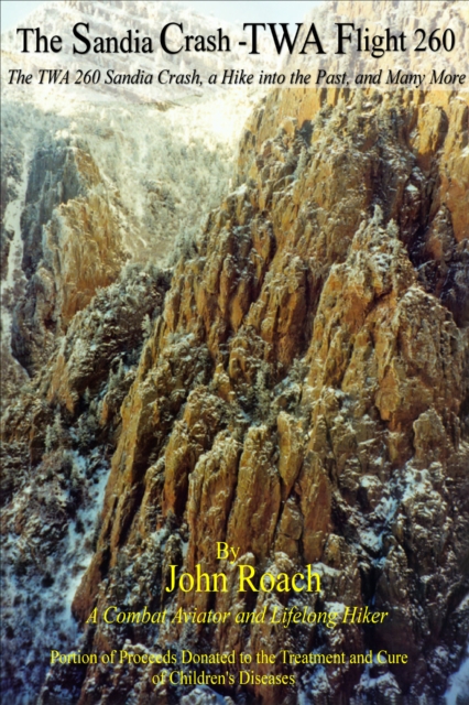 Sandia Crash: TWA Flight 260: The TWA 260 Sandia Crash, a Hike into the Past, and Many More