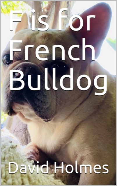 F is for French Bulldog
