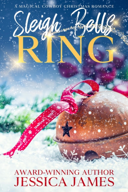 Sleigh Bells Ring: A Magical Cowboy Christmas Romance