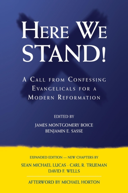 Here We Stand! A Call from Confessing Evangelicals for a Modern Reformation
