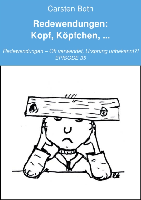 Redewendungen: Kopf, Köpfchen, ...