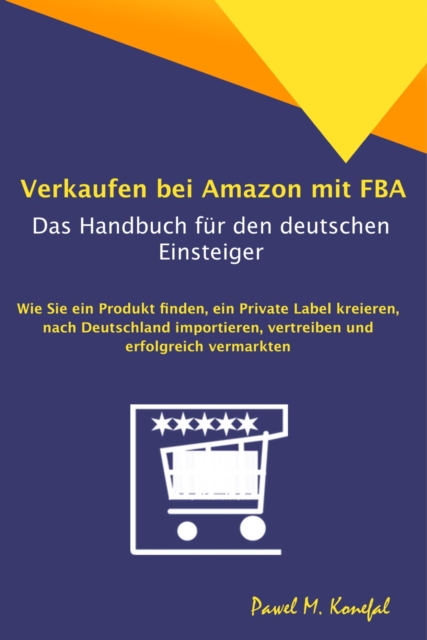 Verkaufen bei Amazon mit FBA - Das Handbuch für den deutschen Einsteiger