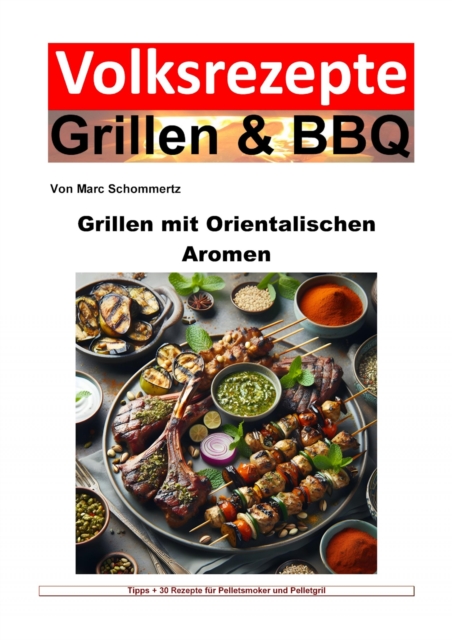 Volksrezepte Grillen und BBQ - Grillen mit orientalischen Aromen