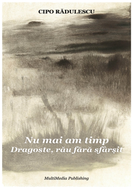 Nu mai am timp - Dragoste, rau fara sfarsit