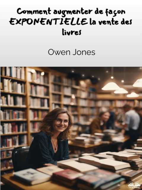 Comment Augmenter De Façon EXPONENTIELLE Les Ventes De Livres !