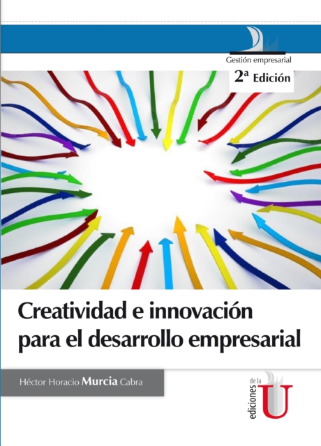 Creatividad e innovación para el desarrollo empresarial. 2ª Edición