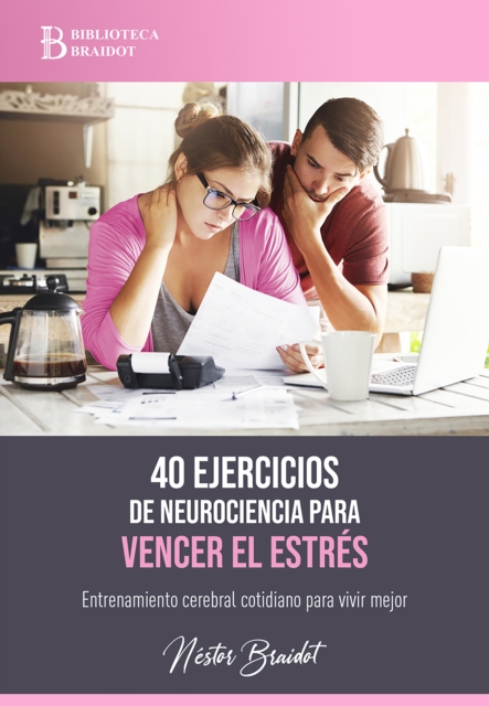 40 ejercicios de neurociencia para vencer el estrés