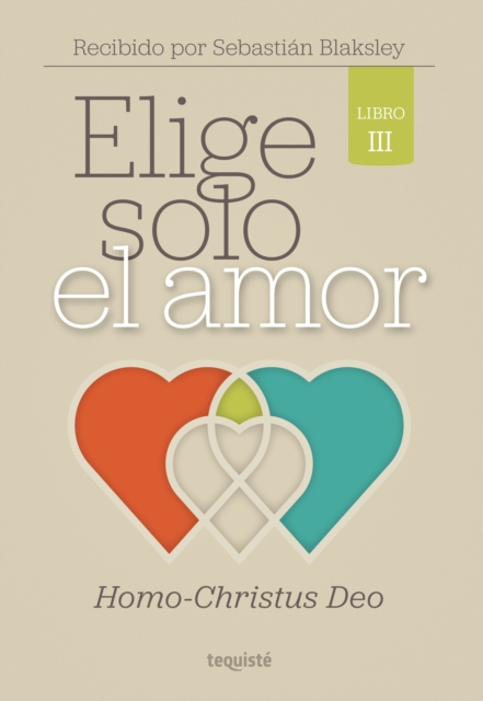 Elige solo el amor: Homo-Christus Deo