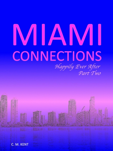 Miami Connections: Happily Ever After. Part Two