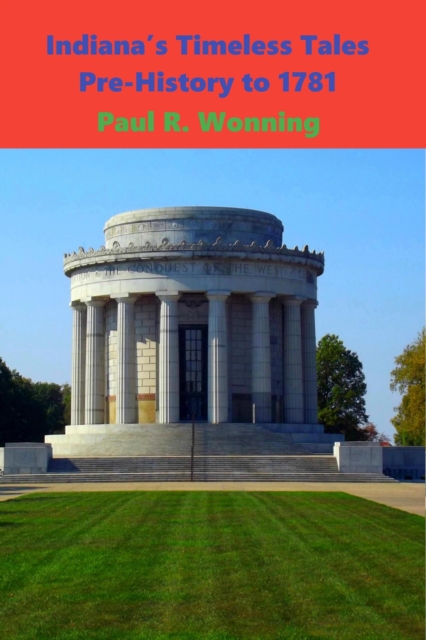 Indiana's Timeless Tales - Pre-History to 1781