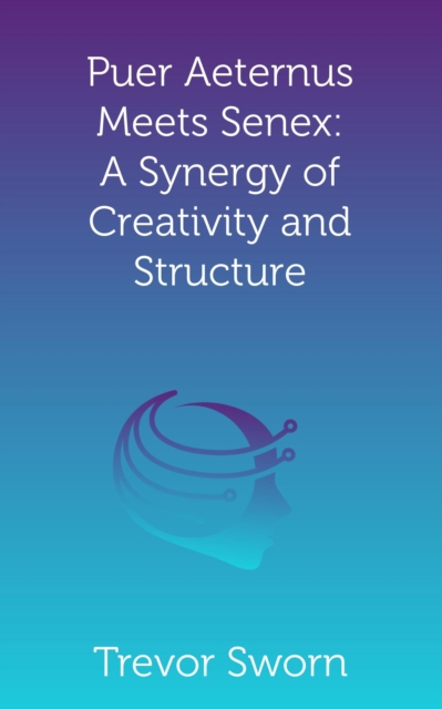 Puer Aeternus Meets Senex:  A Synergy of Creativity and Structure