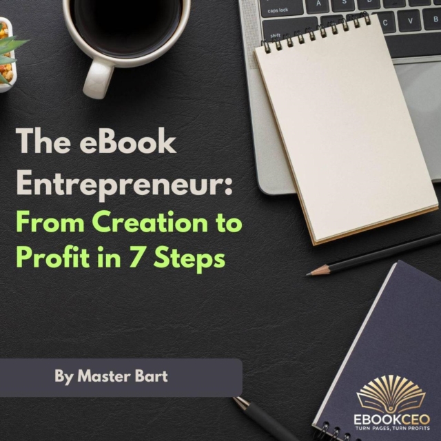 eBook Entrepreneur: From Creation to Profit in 7 Steps