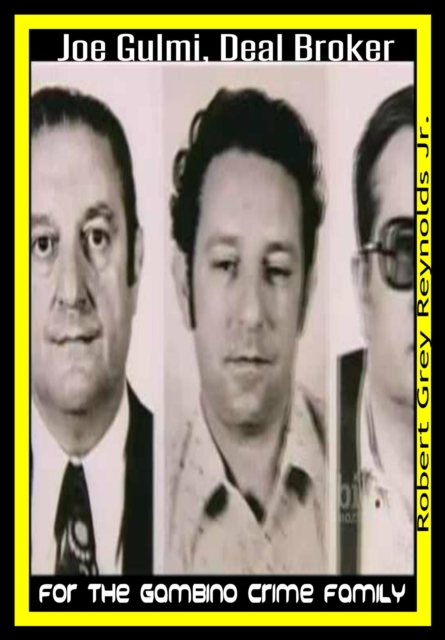 Joe Gulmi Deal Broker for the Gambino Crime Family