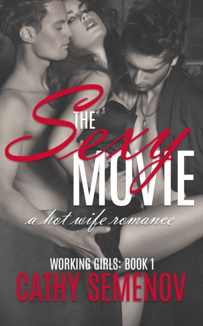 Sexy Movie (A Hot Wife Romance) Working Girls Book 1