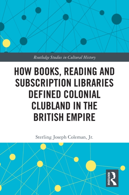 How Books, Reading and Subscription Libraries Defined Colonial Clubland in the British Empire