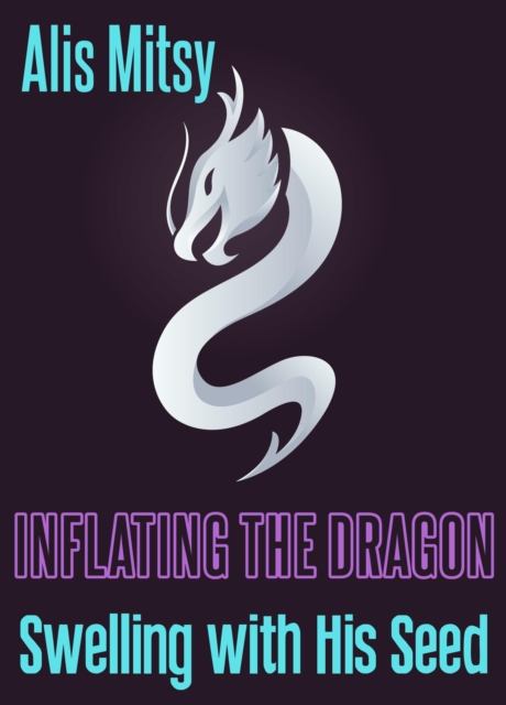 Inflating the Dragon: Swelling with His Seed