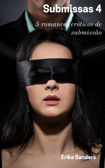 Submissas 4: 5 romances eroticos de submissao