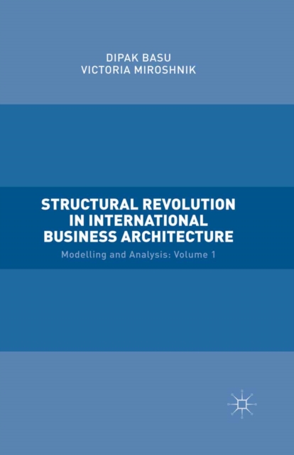 Structural Revolution in International Business Architecture, Volume 1