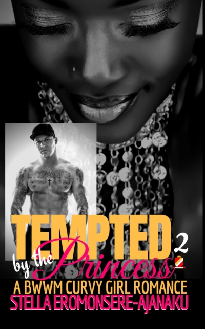 Tempted by the Princess ~ A BWWM Curvy Girl Romance