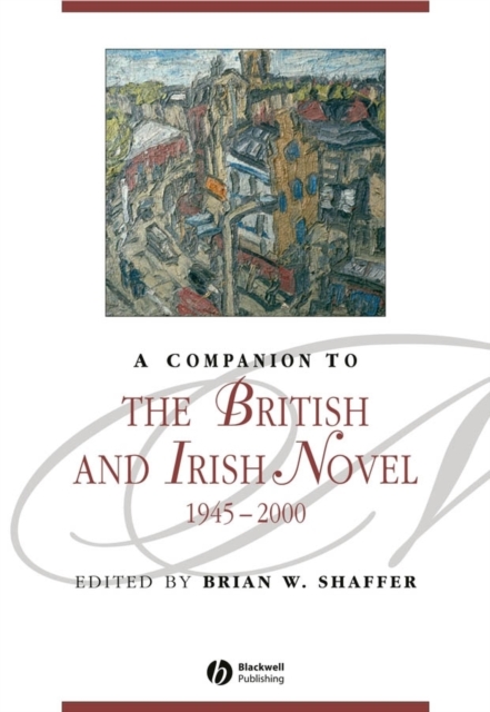 Companion to the British and Irish Novel, 1945 - 2000