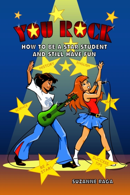 You Rock! How to Be a Star Student & Still Have Fun