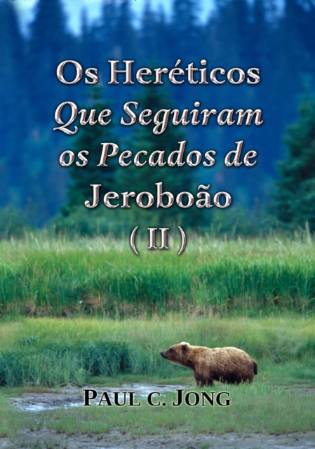 Os Hereticos Que Seguiram os Pecados de Jeroboao (II)