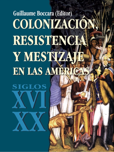Colonización, resistencia y mestizaje en las Américas (Siglos XVI – XX)