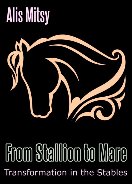 From Stallion to Mare: Transformation in the Stables