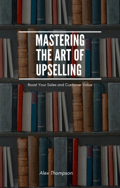 Mastering the Art of Upselling